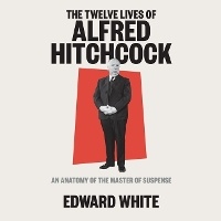 Abbildung von: The Twelve Lives of Alfred Hitchcock - DREAMSCAPE MEDIA