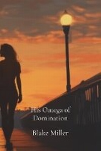 Enlarge image Cover: His Omega of Domination - Blake Miller