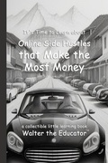 Cover: It's Time to Learn about Online Side Hustles that Make the Most Money - Silent King Books