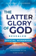 Cover: The Official Workbook for The Latter Glory of God Revealed - Destiny Image Incorporated