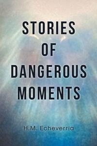 Abbildung von: Stories of Dangerous Moments - Covenant Books, Inc.