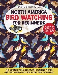 Abbildung von: North America Bird Watching for Beginners - Rowan T. Wiedemann