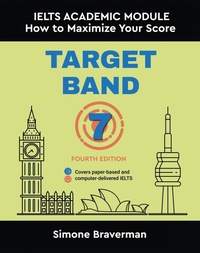 Enlarge image Cover: Target Band 7: IELTS Academic Module - How to Maximize Your Score (Fourth Edition) - Simone Braverman