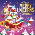 Cover: The Twelve Merry Unicorns of Christmas - ORCHARD BOOKS
