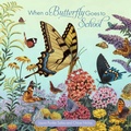 Cover: When a Butterfly Goes to School - Creative Company