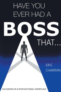 Abbildung von: Have You Ever Had a Boss That . . . - Business Expert Press