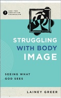 Cover: Struggling with Body Image - New Growth Press