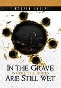 Cover: In the Grave Where the Bones Are Still Wet - Infinite Key Media