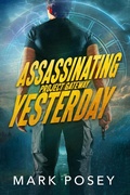 Cover: Assassinating Yesterday (Project Gateway, #1) - Stories Rule Press