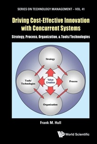 Abbildung von: Driving Cost-effective Innovation With Concurrent Systems: Strategy, Process, Organization, & Tools/technologies - World Scientific Publishing Company