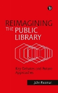 Enlarge image Cover: Reimagining the Public Library - Facet Publishing