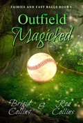 Cover: Outfield Magicked (Fairies & Fastballs, #3) - Skyfox Publishing