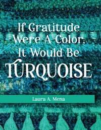 Abbildung von: If Gratitude Were A Color, It Would Be Turquoise - Kudu Publishing