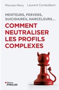Cover: Menteurs, pervers, suicidaires, harceleurs... Comment neutraliser les profils complexes - Editions D'Organisation