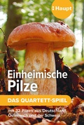 Cover: Einheimische Pilze - das Quartett-Spiel - Haupt Verlag