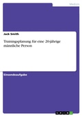 Cover: Trainingsplanung f&uuml;r eine 20-j&auml;hrige m&auml;nnliche Person - GRIN Verlag