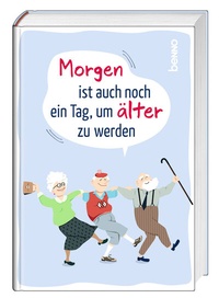 Abbildung von: Morgen ist auch noch ein Tag ... um älter zu werden - St. Benno