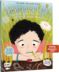 Abbildung von: Wenn wir ins Gras beißen - Das Buch vom Tod für große und kleine Menschen - Edition Michael Fischer / EMF Verlag