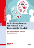 Cover: Qualifizierungsberatung von Betrieben in der Bundesagentur f&uuml;r Arbeit - wbv Media
