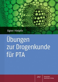 Abbildung von: Übungen zur Drogenkunde für PTA - Deutscher Apotheker Verlag