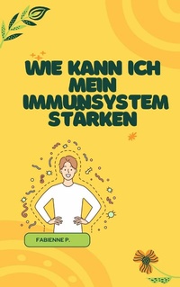Abbildung von: Wie kann ich mein Immunsystem stärken - epubli