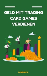 Abbildung von: Geld mit Traiding Card Games verdienen - epubli