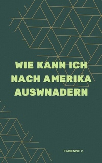Abbildung von: Wie kann ich nach Amerika auswandern - epubli