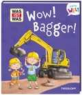 Cover: WAS IST WAS Meine Welt Band 17 Wow! Bagger! - Tessloff Verlag Ragnar Tessloff GmbH & Co. KG