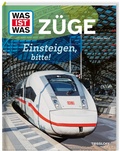 Cover: WAS IST WAS Z&uuml;ge. Einsteigen, bitte! - Tessloff Verlag Ragnar Tessloff GmbH & Co. KG