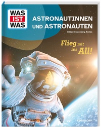Abbildung von: WAS IST WAS Astronautinnen und Astronauten. Flieg mit ins All! - Tessloff Verlag Ragnar Tessloff GmbH & Co. KG