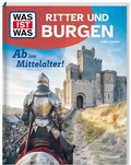 Cover: WAS IST WAS Ritter und Burgen. Ab ins Mittelalter! - Tessloff Verlag Ragnar Tessloff GmbH & Co. KG