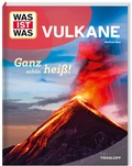 Bild: WAS IST WAS Vulkane. Ganz sch&ouml;n hei&szlig;! - Tessloff Verlag Ragnar Tessloff GmbH & Co. KG
