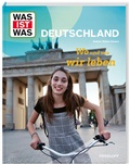 Cover: WAS IST WAS Deutschland. Wo und wie wir leben - Tessloff Verlag Ragnar Tessloff GmbH & Co. KG