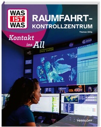 Abbildung von: WAS IST WAS Raumfahrtkontrollzentrum. Kontakt ins All - Tessloff Verlag Ragnar Tessloff GmbH & Co. KG