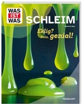 Cover: WAS IST WAS Schleim. Eklig? Nein, genial! - Tessloff Verlag Ragnar Tessloff GmbH & Co. KG