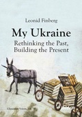 Abbildung von: My Ukraine - Rethinking the Past, Building the Present - ibidem-Verlag, Jessica Haunschild u Christian Schon