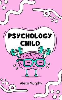 Abbildung von: Psychology Child - Alexa Murphy