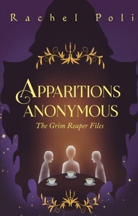 Abbildung von: Apparitions Anonymous (The Grim Reaper Files, #1) - Rachel Poli