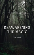 Cover: Reawakening the Magic (Reawakening the Magic by Facing the Shadows, #1) - Claire de Voyant