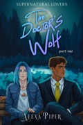 Cover: The Doctor's Wolf: Part One (Supernatural Lovers, #1) - Alexa Piper