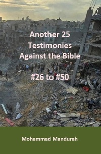 Abbildung von: Another 25 Testimonies Against the Bible: #26 to #50 - Mohammad Mandurah