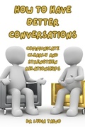 Cover: How To Have Better Conversations Communicate Clearly and Strengthen Relationships - Dr Lydia Taiwo