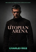Cover: The Utopian Arena (Utopia Series, #2) - Charles Rice