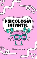 Abbildung von: Psicología Infantil (Psychology, #1) - Alexa Murphy