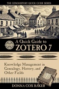 Cover: A Quick Guide to Zotero 7: Knowledge Management in Genealogy, History and Other Fields (The Genohistory Quick Guide Series, #1) - Donna Cox Baker