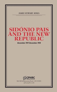 Abbildung von: Sidonio Pais and the New Republic - CPHRC Editorial Services