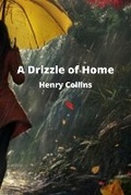 Cover: A Drizzle of Home - Henry Collins