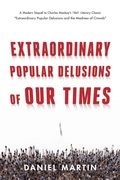 Cover: Extraordinary Popular Delusions of Our Times - Wine Knot, INc.