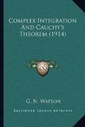 Cover: Complex Integration And Cauchy's Theorem (1914) - Kessinger Publishing