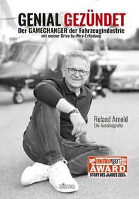 Abbildung von: GENIAL GEZÜNDET. Wie Roland Arnolds autonomes Fahren unser Leben verändern und eine neue Ära der Mobilität einläuten wird. - HÄRTER Verlag